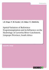 Spatial Variation of Reference Evapotranspiration and its Influence on the Hydrology of Luvuvhu River Catchment, Limpopo Province, South Africa