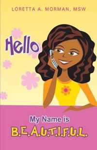 Hello My Name Is B.E.A.U.T.I.F.U.L.