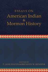 Essays on American Indian and Mormon History