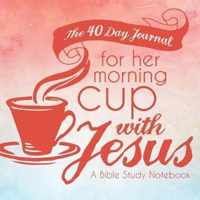 The 40 Day Journal for Her Morning Cup with Jesus