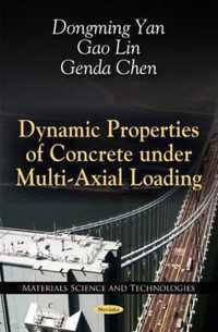 Dynamic Properties of Concrete Under Multi-Axial Loading