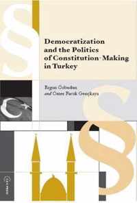 Democratization and the Politics of Constitution-Making in Turkey