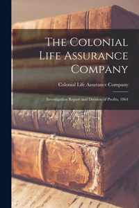 The Colonial Life Assurance Company [microform]