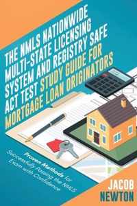 The NMLS Nationwide Multi-State Licensing System and Registry SAFE Act Test Guide for Mortgage Loan Originators