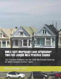 NMLS SAFE Mortgage Loan Originator: Two Full Length MLO Practice Exams