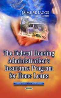 Federal Housing Administration's Insurance Program for Home Loans