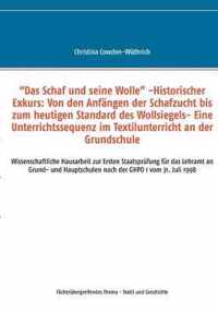 "Das Schaf und seine Wolle" -Historischer Exkurs: Von den Anfängen der Schafzucht bis zum heutigen Standard des Wollsiegels- Eine Unterrichtssequenz im Textilunterricht an der Grundschule