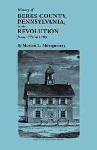 History of Berks County, Pennsylvania, in the Revolution, from 1774 to 1783