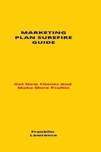 Marketing Plan Surefire Guide