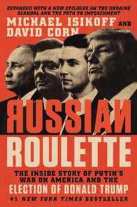 Russian Roulette The Inside Story of Putin's War on America and the Election of Donald Trump