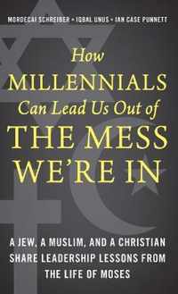 How Millennials Can Lead Us Out of the Mess We're In