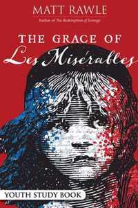 Grace of Les Miserables Youth Study Book, The