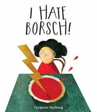 I Hate Borsch!