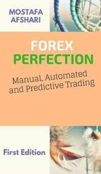 FOREX Perfection In Manual Automated And Predictive Trading