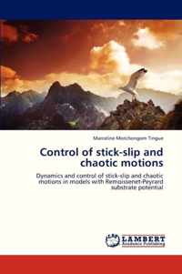 Control of Stick-Slip and Chaotic Motions