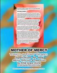 MOTHER OF MERCY Prayers on Flower Images Supplications for Help Against Affliction & Oppression by Artist Grace Divine