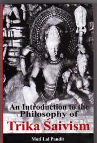 Introduction to the Philosophy of Trika Saivism