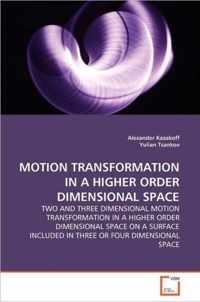 Motion Transformation in a Higher Order Dimensional Space