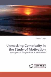 Unmasking Complexity in the Study of Motivation