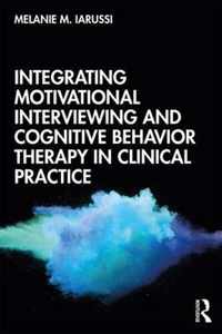 Integrating Motivational Interviewing and Cognitive Behavior Therapy in Clinical Practice