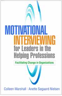 Motivational Interviewing for Leaders in the Helping Professions