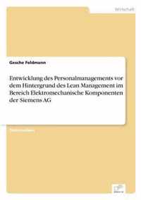 Entwicklung des Personalmanagements vor dem Hintergrund des Lean Management im Bereich Elektromechanische Komponenten der Siemens AG