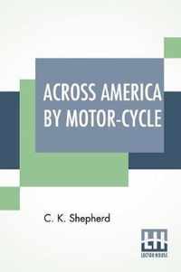 Across America By Motor-Cycle