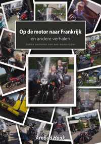 Op de motor naar Frankrijk en andere verhalen