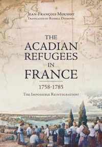 The Acadian Refugees in France 1758-1785