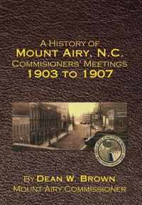 A History of Mount Airy, N.C. Commisioners' Meetings 1903 to 1907