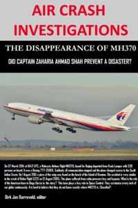 Air Crash Investigations - the Disappearance of Mh370 - Did Captain Zaharie Ahmad Shah Prevent a Disaster?