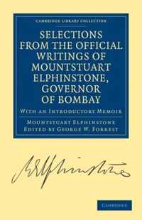 Selections From The Minutes And Other Official Writings Of The Honourable Mountstuart Elphinstone, Governor Of Bombay