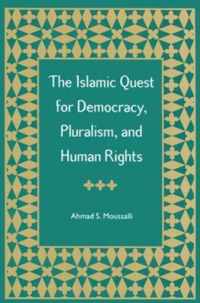 The Islamic Quest for Democracy, Pluralism and Human Rights