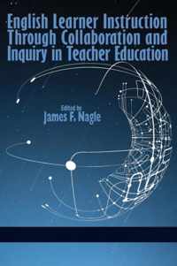 English Learner Instruction Through Collaboration and Inquiry in Teacher Education