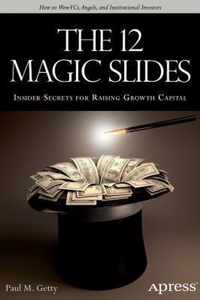 The 12 Magic Slides: Insider Secrets for Raising Growth Capital