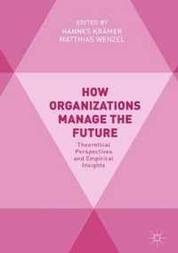 How Organizations Manage the Future