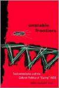 Unstable Frontiers: Technomedicine and the Cultural Politics of Curing AIDS