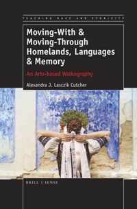 Moving-With & Moving-Through Homelands, Languages & Memory