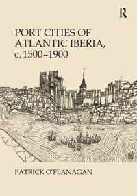 Port Cities of Atlantic Iberia, c. 1500-1900