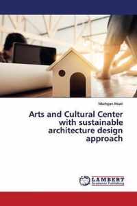 Arts and Cultural Center with sustainable architecture design approach