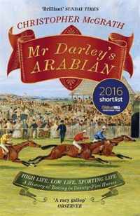 Mr Darley's Arabian: High Life, Low Life, Sporting Life: A History of Racing in 25 Horses