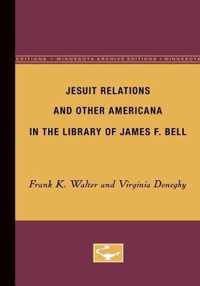 Jesuit Relations and Other Americana in the Library of James F. Bell