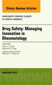 Drug Safety: Managing Innovation in Rheumatology, An Issue of Rheumatic Disease Clinics