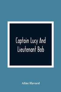 Captain Lucy And Lieutenant Bob