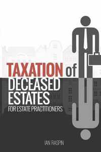 Taxation of Deceased Estates for Estate Practitioners