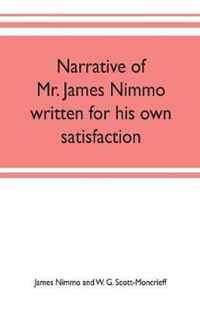 Narrative of Mr. James Nimmo written for his own satisfaction to keep in some remembrance the Lord's way dealing and kindness towards him, 1645-1709