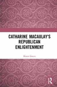 Catharine Macaulay's Republican Enlightenment