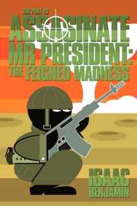 THE Plot to Assasinate Mr President