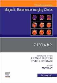 7T MRI, An Issue of Magnetic Resonance Imaging Clinics of North America