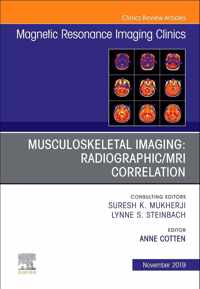 Musculoskeletal Imaging: Radiographic/MRI Correlation, An Issue of Magnetic Resonance Imaging Clinics of North America